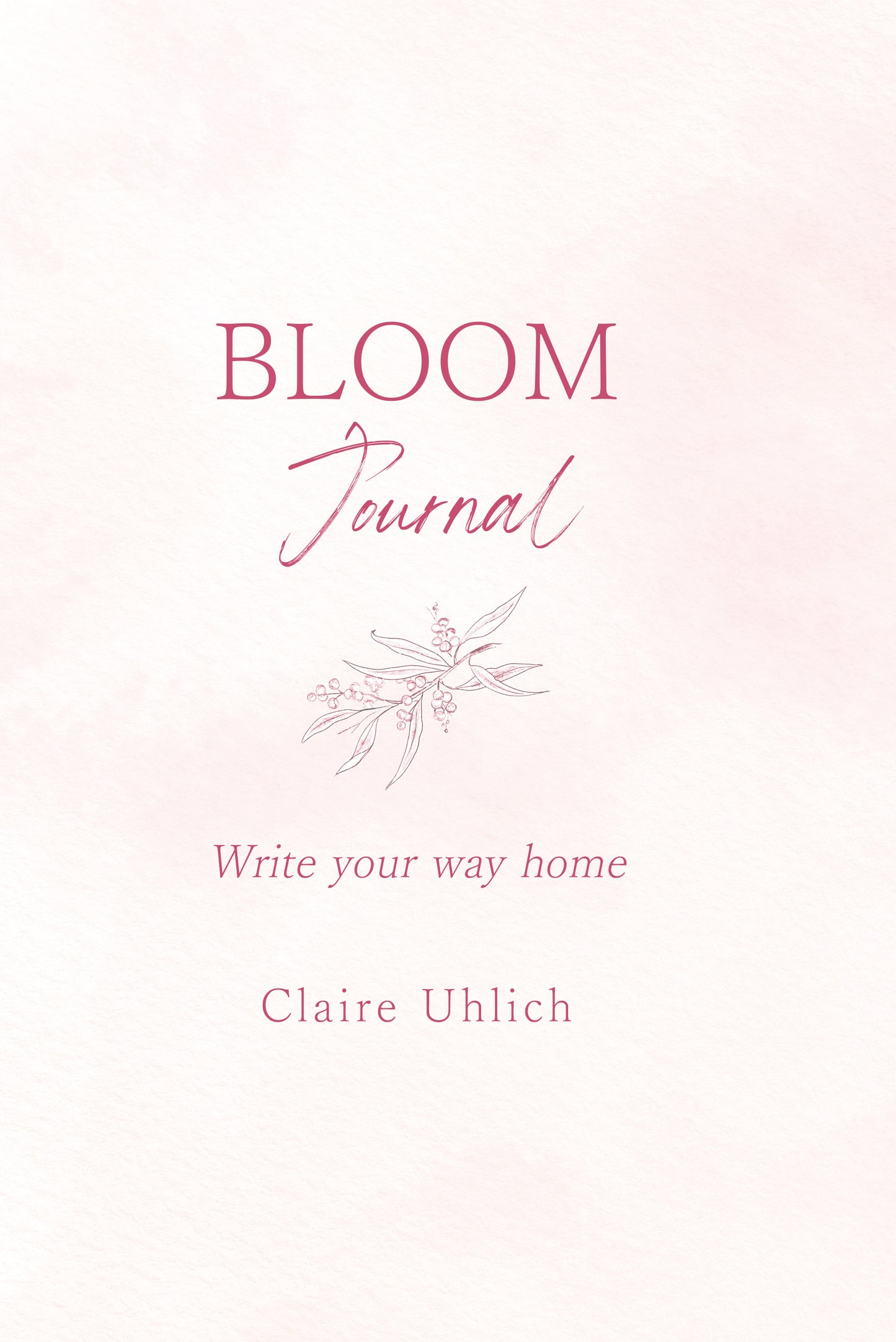 Bloom: Write Yourself Home Journal